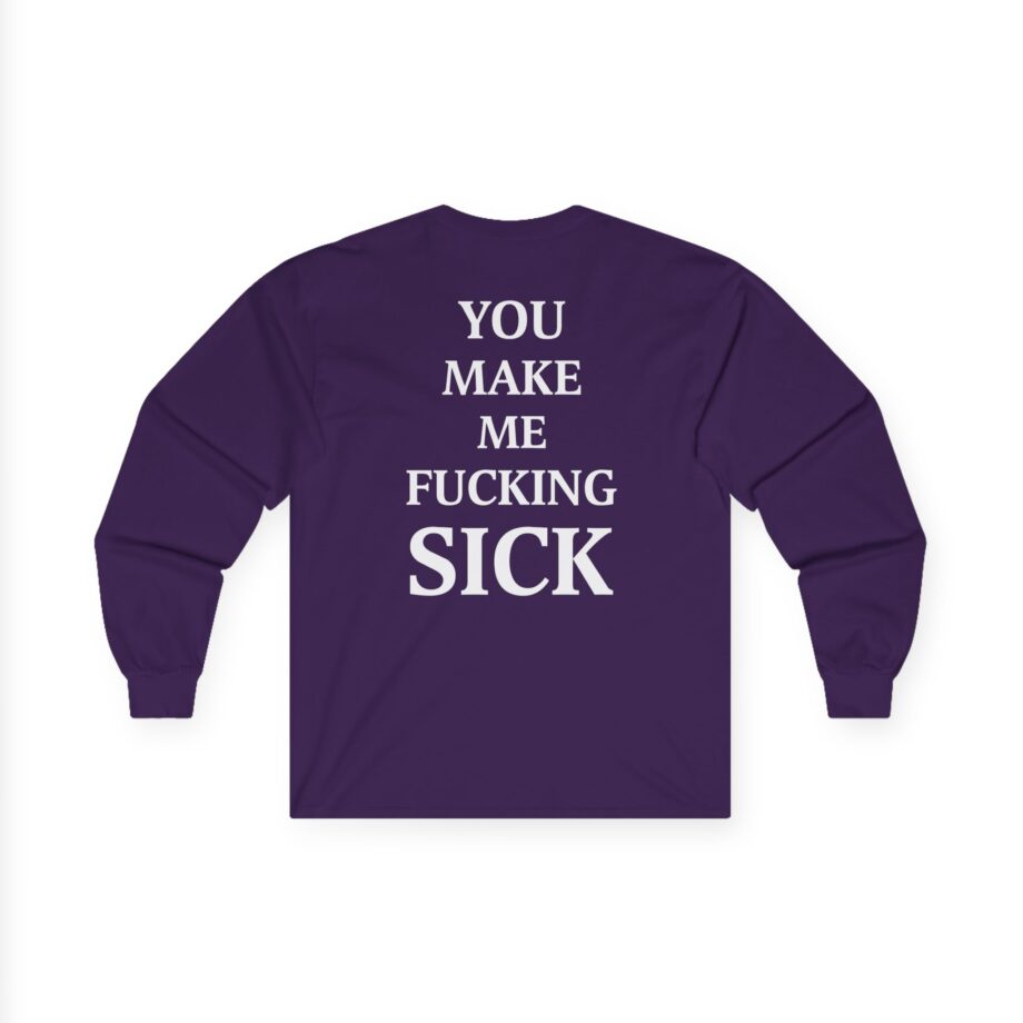 All Hail the Yeti You Make Me Fucking Sick Unisex Ultra Cotton Long Sleeve Tee